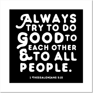 Always Try to Do Good to Each Other & To All People Posters and Art